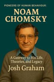 Noam Chomsky (Pioneers of Human Behaviour)