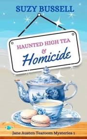Haunted High Tea and Homicide (The Jane Austen Tearoom Mysteries Book 1)