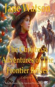 The Christmas Adventures of The Frontier Brides: Collection II