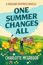 Highland Happiness – One Summer Changes All: A small town rural romance in Scotland (Highland Happiness Romances)