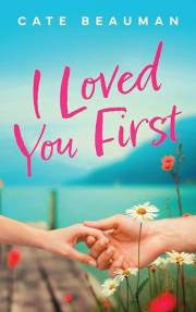 I Loved You First: A Spicy Small Town Single Dad Second Chance Romance