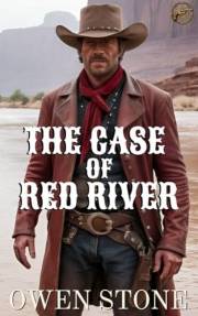 The case of Red River: Short Stories from the Old West with Owen Stone (Western Novels of Old West)