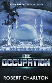 The Occupation (Occupy Earth Trilogy Book 2)