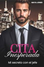 Cita Inesperada: Mi secreto con el jefe (Romance con el jefe nº 3) (Spanish Edition)