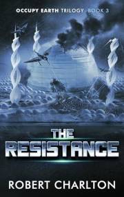 The Resistance (Occupy Earth Trilogy Book 3)