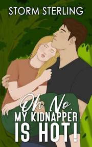 Oh No, My Kidnapper Is Hot!: A Sweet, Closed-Door Romcom (Criminally Captivated Book 1)
