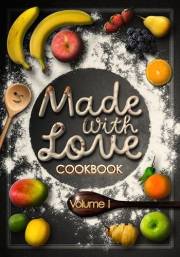 Made with Love Cookbook: Volume 1 (Made with Love Cookbook Series)