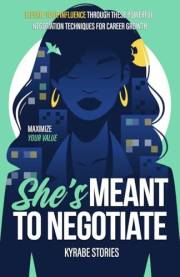 She's Meant to Negotiate: Maximize Your Value - Elevate Your Influence Through These Powerful Negotiation Techniques for Care