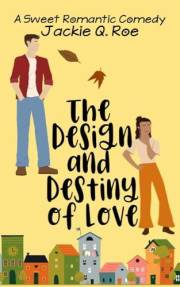 The Design and Destiny of Love: A Second Chance Small Town Sweet RomCom (Love and Laughter: Small Town Sweet RomCom series Bo