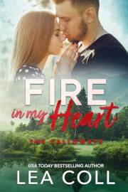 Fire in My Heart: A Steamy Small-Town Enemies-to-Lovers Cop Romance (The Calloways Book 6)