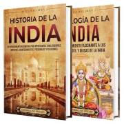 Historia de la India y Mitología India: Una guía apasionante de las principales civilizaciones, imperios, acontecimientos, pe
