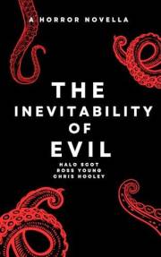 The Inevitability of Evil: A Sci-Fi Horror Novella