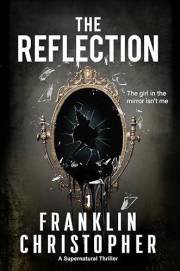 The Reflection: A Psychological Horror Suspense Thriller with a Unpredictable Twist (The Reflection Series Book 1)