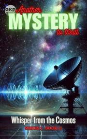 Whisper from the Cosmos (GKP Mysteries - Another Mystery to Thrill Series 2 Book 11)