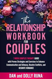 The Relationship Workbook for Couples: 7-Week Couples Therapy Guide with Proven Strategies and Exercises to Enhance Communica