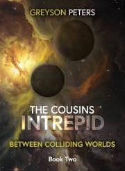 The Cousins Intrepid: Between Colliding Worlds