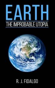 Earth, The Improbable Utopia (Living Consciousness Series Book 2)