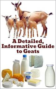 A Detailed, Informative Guide to Goats (Brilliant Homesteading Animals Book Series)