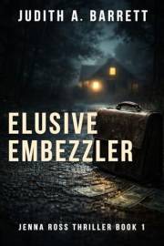 Elusive Embezzler (Jenna Ross Thriller Book 1)