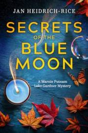 Secrets of the Blue Moon (A Marnie Putnam ~ Lake Gardner Mystery Book 1)