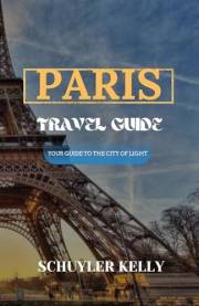 Paris Travel Guide 2024-2025: Maps and metro guides for Paris, Essential travel guides for Paris