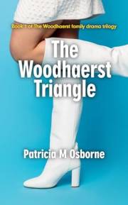 The Woodhaerst Triangle : Book 1 of The Woodhaerst family drama trilogy