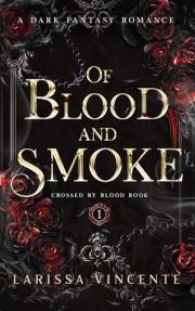 Of Blood and Smoke: Crossed by Blood Book 1 A Dark Fantasy Romance