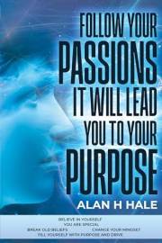 Follow your Passions : It Will Lead You to Your Purpose