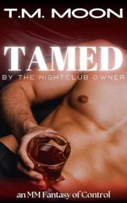 Tamed by the Nightclub Owner: an MM fantasy of control (Dominant and Submissive MM Stand-alones)