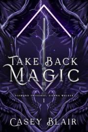 Take Back Magic: Urban Romantasy (Diamond Universe: Sierra Walker Book 1)