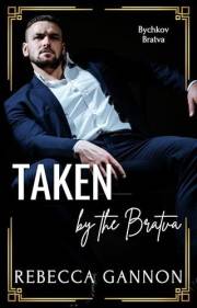 Taken by the Bratva: A Dark Bratva x Mafia Romance (Bychkov Bratva Book 1)