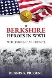 Berkshire Heroes in WWII: With Courage and Honor