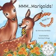 MMM...Marigolds!: A yummy book for picky eaters.