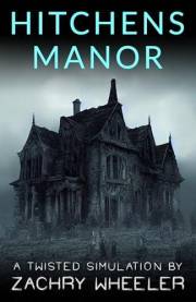 Hitchens Manor: A Haunted House Parody (Twisted Simulations)