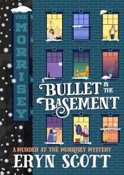 A Bullet in the Basement (A Murder at the Morrisey Mystery Book 5)