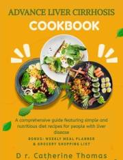 ADVANCE LIVER CIRRHOSIS COOKBOOK: A comprehensive guide featuring simple and nutritious diet recipes for people with liver di