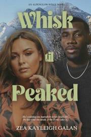 Whisk til Peaked (Alpenglow Ridge Book 3) Whisk til Peaked (Alpenglow Ridge Book 3)
