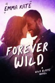 Forever Wild: A Small Town Sports Romance (Wild Bluffs Book 1)