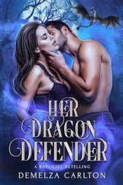 Her Dragon Defender: A Rapunzel Retelling (Fated Mates of Mirror Academy Romantasy series Book 1)