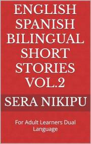 English Spanish Bilingual Book Vol.2: For Adult Learners Dual Language (Dual Bilingual English Spanish Series for Adult Learn