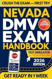 Nevada DMV Exam Workbook: The Ultimate Guide with 400+ Questions, a Detailed Study Plan, and Bonus Tools for Exam Success (DM