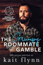 The Grumpy Roommate Gamble: An Opposites Attract, Forced Proximity, Grumpy Sunshine Small Town Military Romance (Heroes of Hu