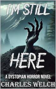 I’m Still Here: A Dystopian Horror Novel (I'm Still Here Book 1)