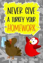 Never Give a Turkey Your Homework: A Funny and Interactive Children’s Book for Early Readers, Pre-K, Grade 1 and 2nd Grade (S