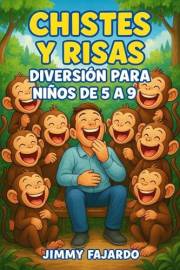 CHISTES Y RISAS: : DIVERSIÓN PARA NIÑOS DE 5 A 9 AÑOS (Spanish Edition)