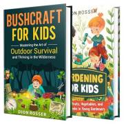 Bushcraft and Gardening for Kids: Master Outdoor Skills and Have Fun with Nature (Nature skills for kids)