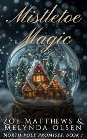 Mistletoe Magic: A Light-Hearted Paranormal Christmas Romance (North Pole Promises Romance Series Book 1)