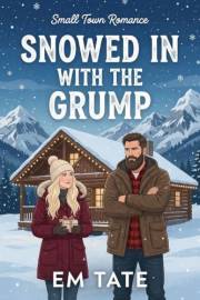 Snowed In With The Grump: A Sweet Holiday Romance (Snowed In For Christmas Book 1)