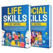 Life and Social Skills for Tweens: Empowering Pre-Teens to Thrive with Essential Knowledge and Relationship Building Tools
