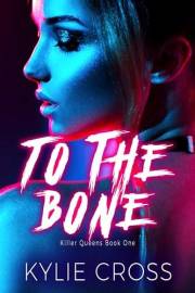 To The Bone: A Dark Why Choose Sapphic Romance (Killer Queens Book 1)